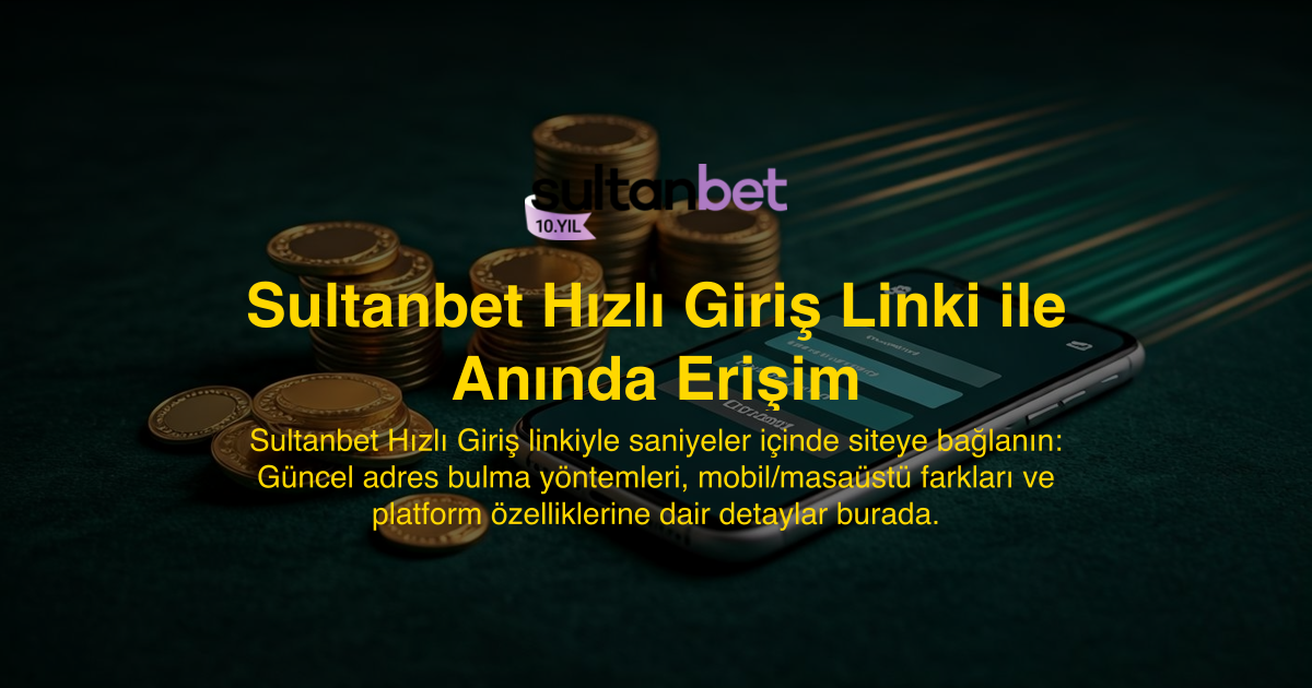 Sultanbet Hızlı Giriş Linki ile Anında Erişim