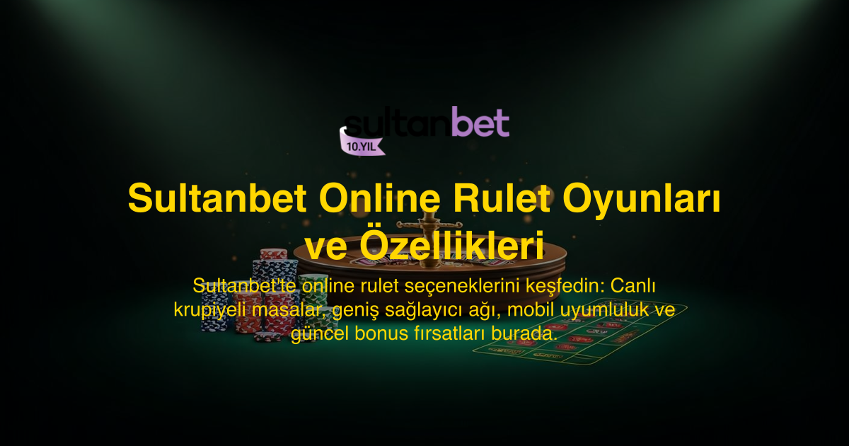 Sultanbet Online Rulet Oyunları ve Özellikleri