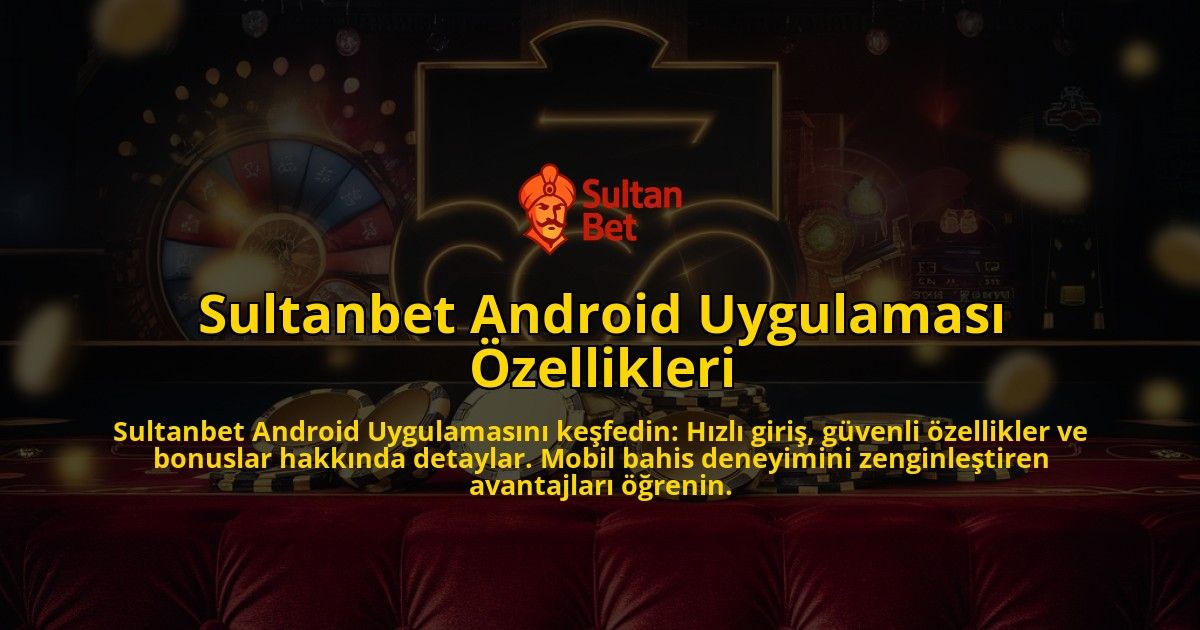 Sultanbet-Android-Uygulamasi-Ozellikleri-overlay-1769261956.jpg