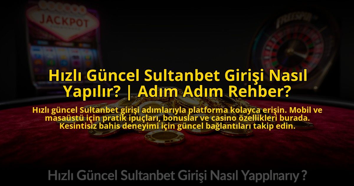 Hizli-Guncel-Sultanbet-Girisi-Nasil-Yapilir-Adim-Adim-Rehber-overlay-1773078149.jpg