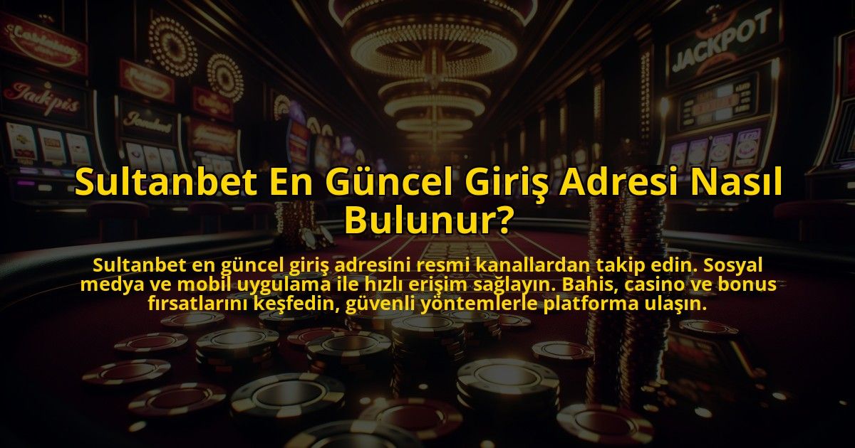 Sultanbet-En-Guncel-Giris-Adresi-Nasil-Bulunur-overlay-1773756408.jpg
