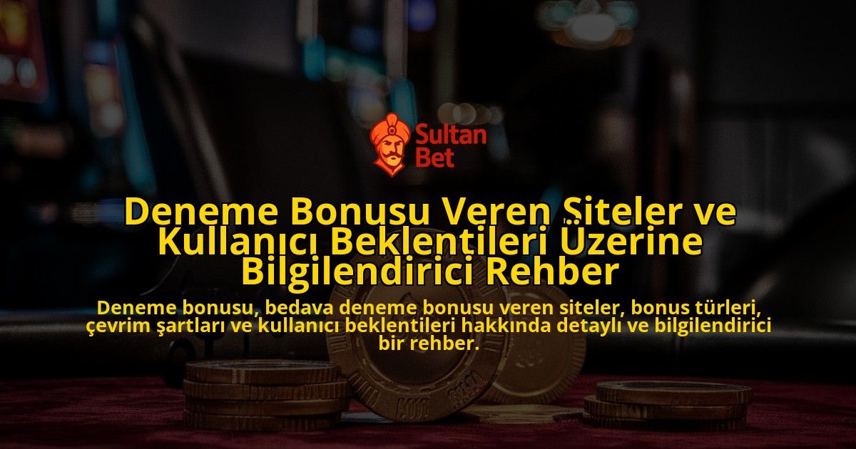 Deneme-Bonusu-Veren-Siteler-ve-Kullanici-Beklentileri-Uzerine-Bilgilendirici-Rehber-overlay-1778191967.jpg